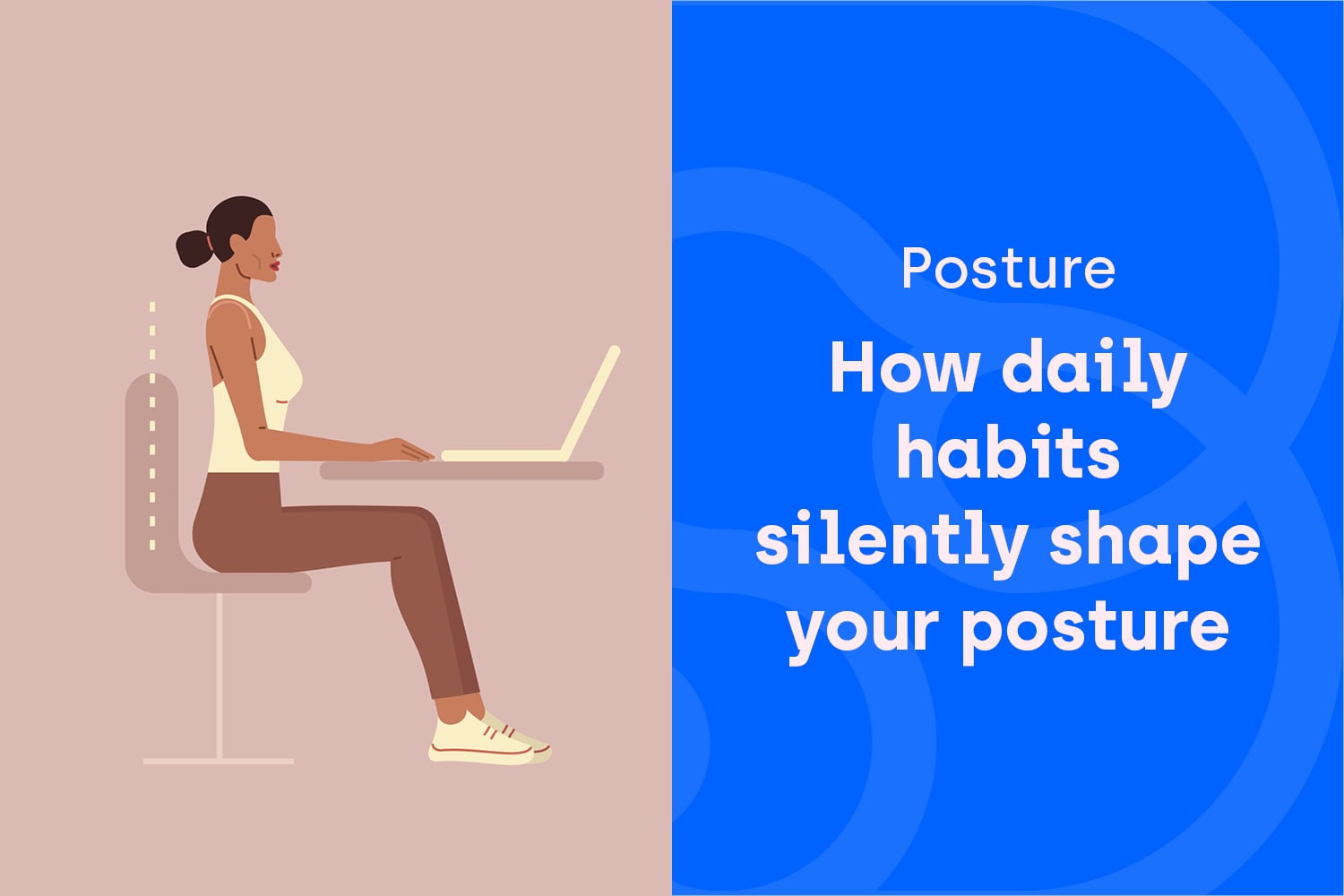 The Posture Loop: How Habitual Positions Shape Your Body Without You Noticing