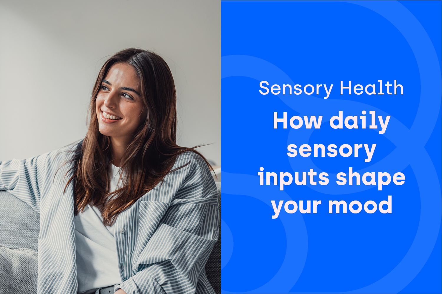 The Sensory Body: How Everyday Inputs Shape Your Mood, Movement and Comfort