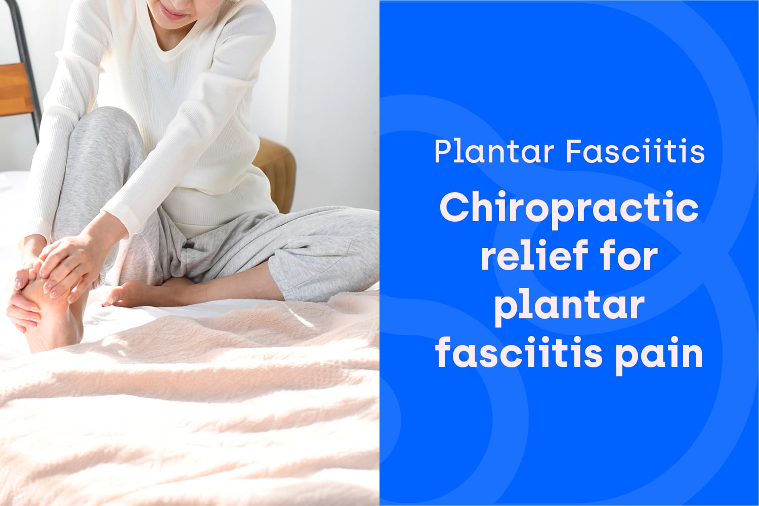 How Chiropractic Can Help With Plantar Fasciitis